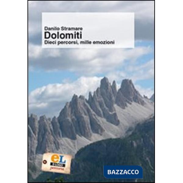Dolomiti. Dieci percorsi, mille emozioni