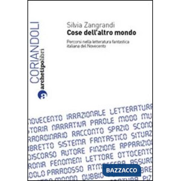 Cose dell'altro mondo. Percorsi nella letteratura fantastica italiana del Novecento