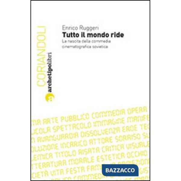 Tutto il mondo ride. La nascita della commedia cinematografica sovietica
