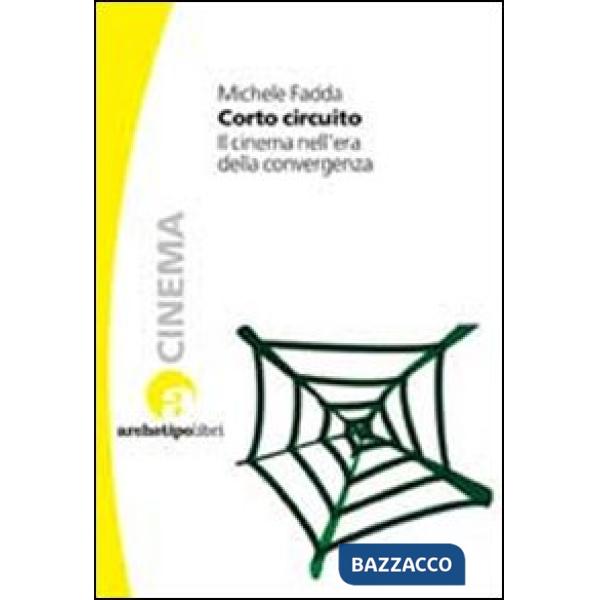 Corto circuito. Il cinema nell'era della convergenza