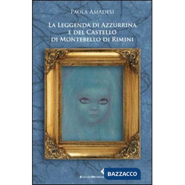Leggenda di Azzurrina e del castello di Montebello di Rimini (La)