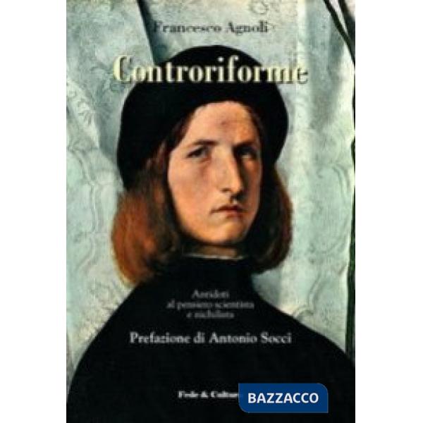 Controriforme. Antidoti al pensiero scientista e nichilista