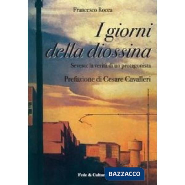 Giorni della diossina. Seveso: la verità di un protagonista (I)