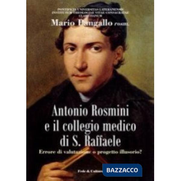 Antonio Rosmini e il collegio medico S. Raffaele. Errore di valutazione o proget