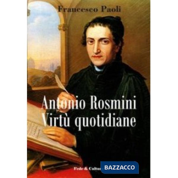 Antonio Rosmini. Virtù quotidiane