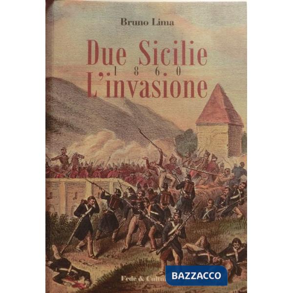 Due Sicilie 1860. L'invasione. Ediz. illustrata