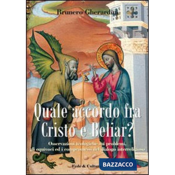 Quale accordo fra Cristo e Beliar? Osservazioni teologiche sui problemi, gli equivoci, i compromessi del dialogo interreligioso