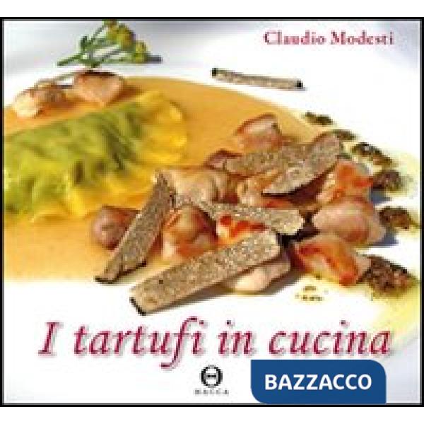 Tartufi in cucina. Ediz. illustrata (I)