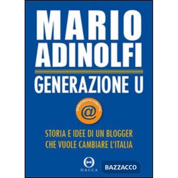 Generazione U. Storia e idee di un blogger che vuole cambiare l'Italia