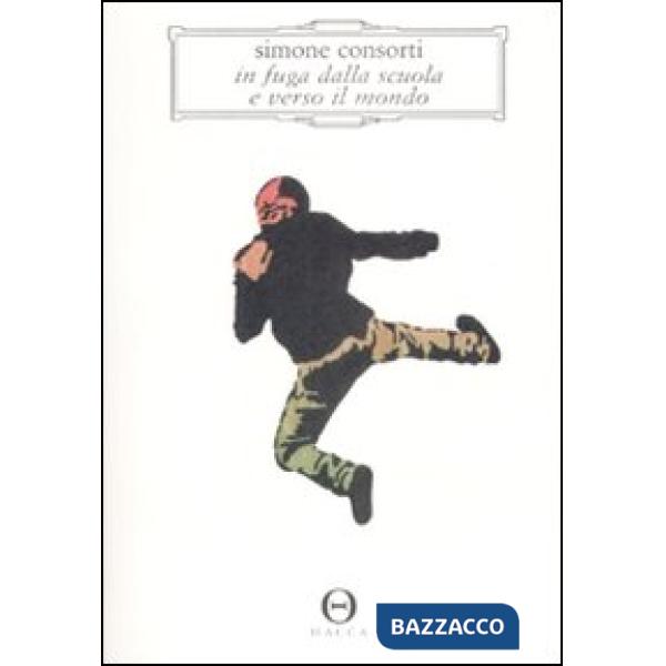 In fuga dalla scuola e verso il mondo