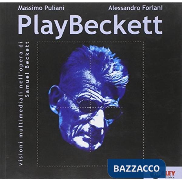 PlayBeckett. Visioni multimediali nell'opera di Samuel Beckett. Con CD-ROM