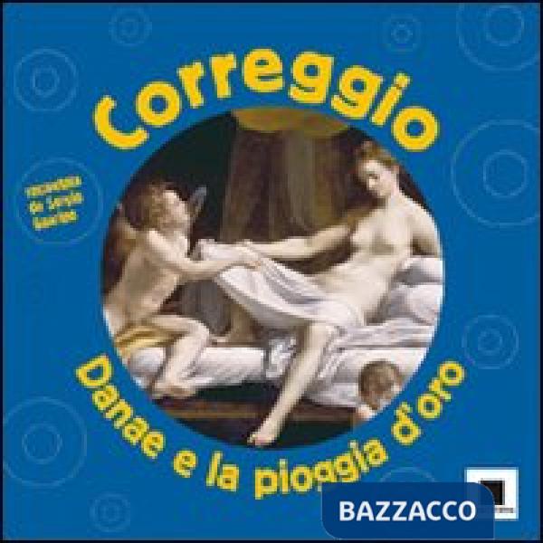 Correggio. Danae e la pioggia d'oro. Ediz. illustrata
