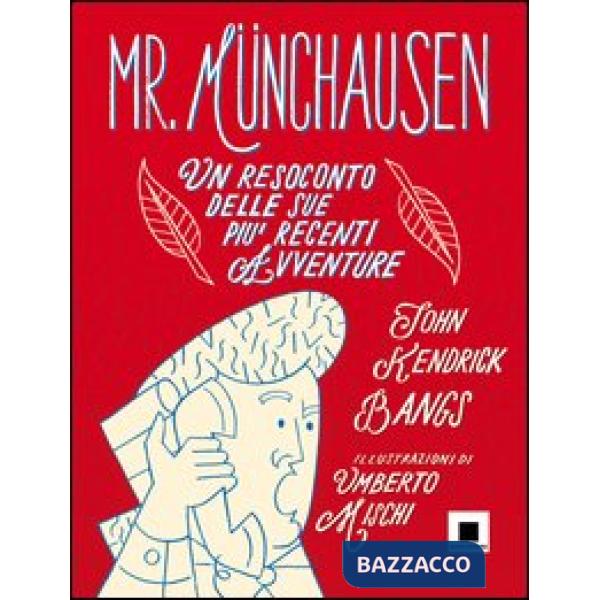 Mr. Münchausen. Un resoconto delle sue più recenti avventure. Ediz. a caratteri 