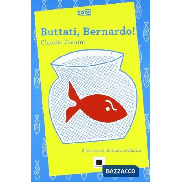 Buttati, Bernardo!