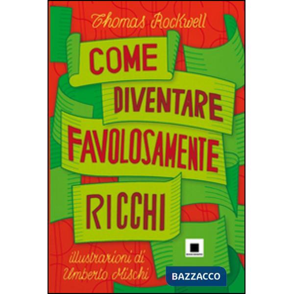 Come diventare favolosamente ricchi