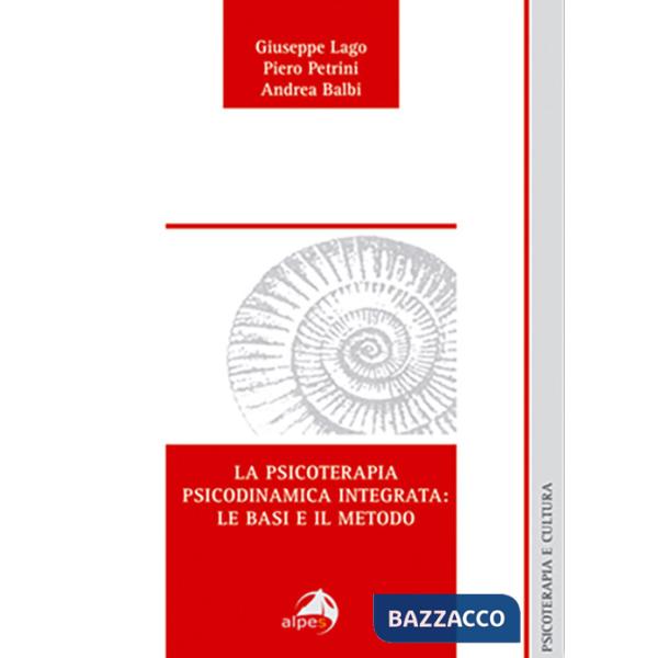 Psicoterapia psicodinamica integrata: le basi e il metodo (La)