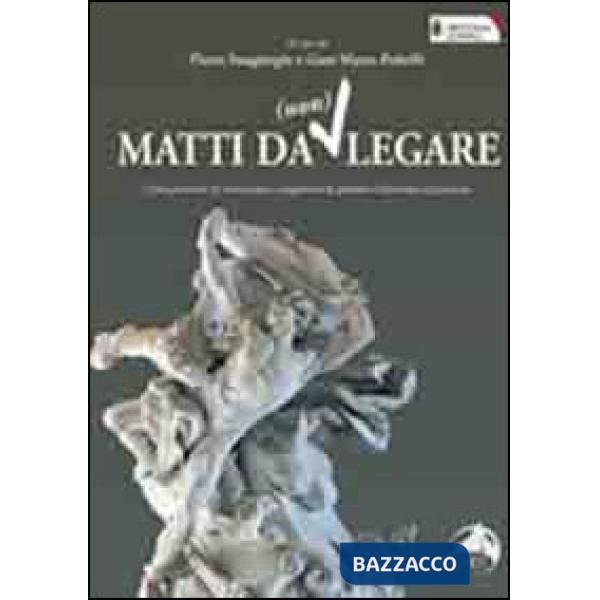 Matti da (non) legare. Come prevenire le contenzioni e migliorare la qualità e l'assistenza al paziente