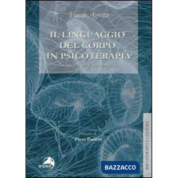 Linguaggio del corpo in psicoterapia. Glossario di psicosomatica (Il)