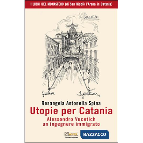 Utopie per Catania. Alessandro Vucetich un ingegnere immigrato