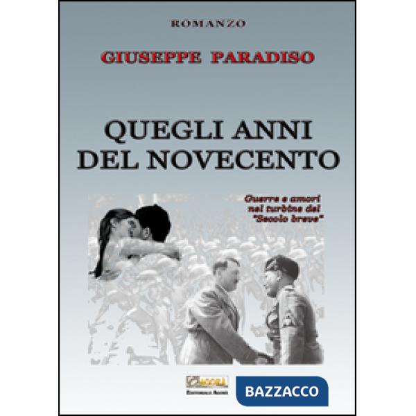 Quegli anni del Novecento. Guerre e amori nel turbine del «secolo breve»