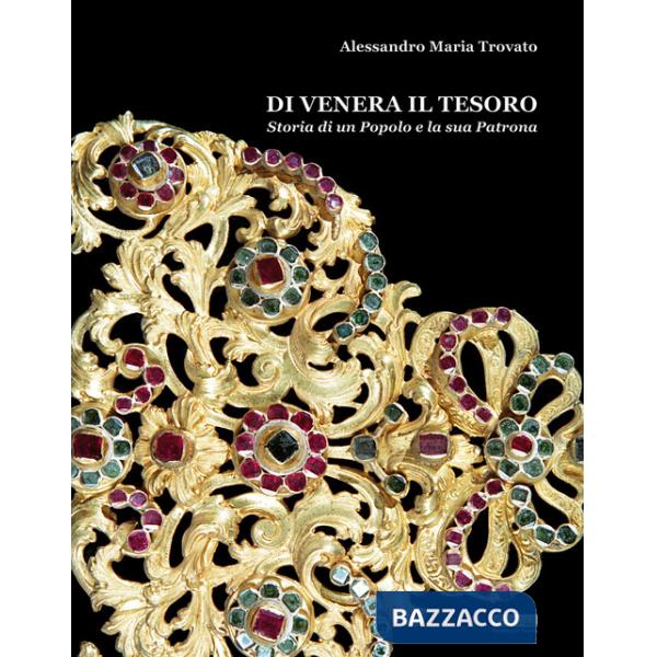 Di Venera il Tesoro. Storia di un popolo e la sua Patrona