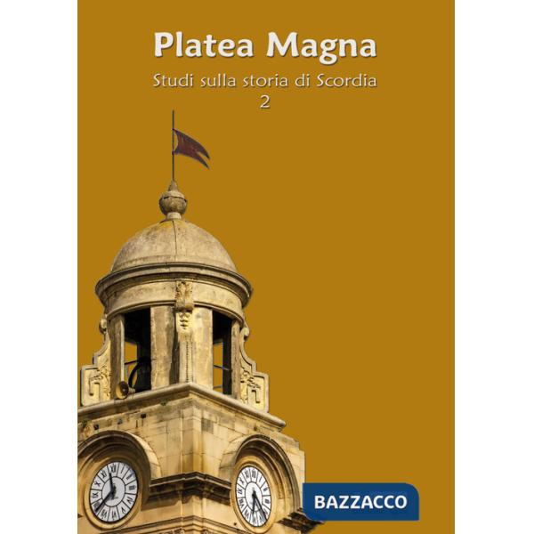 Platea Magna. Studi sulla storia di Scordia. Vol. 2