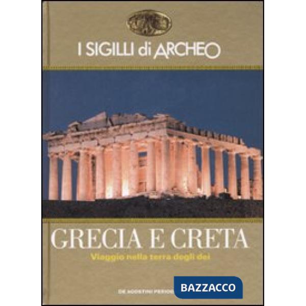 Sigilli di Archeo. Grecia e Creta. Viaggio nella terra degli dei (I)