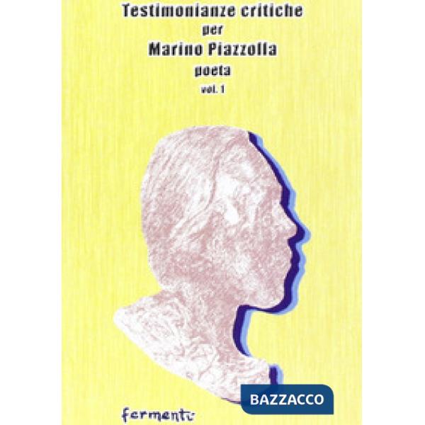 Testimonianze critiche per Marino Piazzolla poeta. Vol. 1