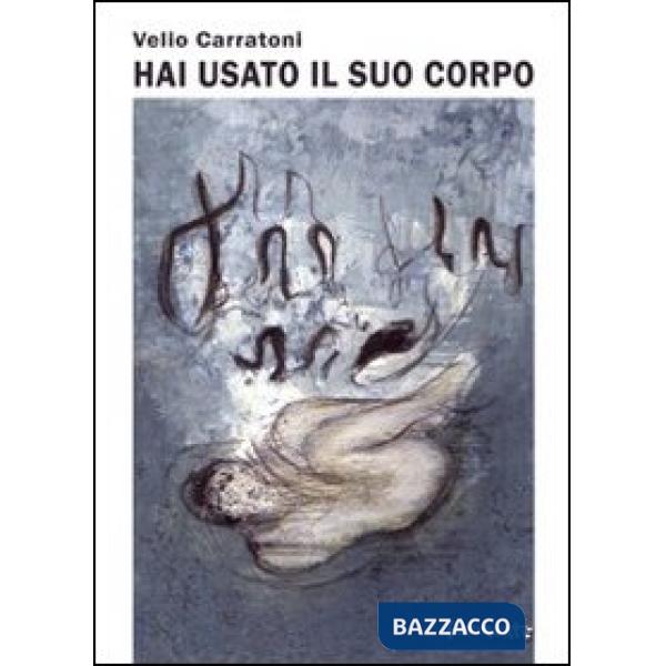 Hai usato il suo corpo