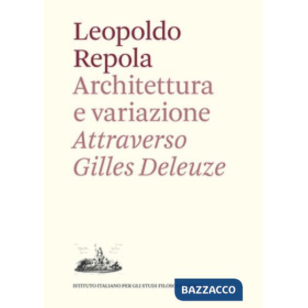 Architettura e variazione. Attraverso Gilles Deleuze