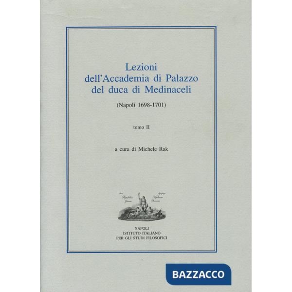Lezioni dell'Accademia di Palazzo del duca di Medinaceli (Napoli 1698-1701). Vol. 2