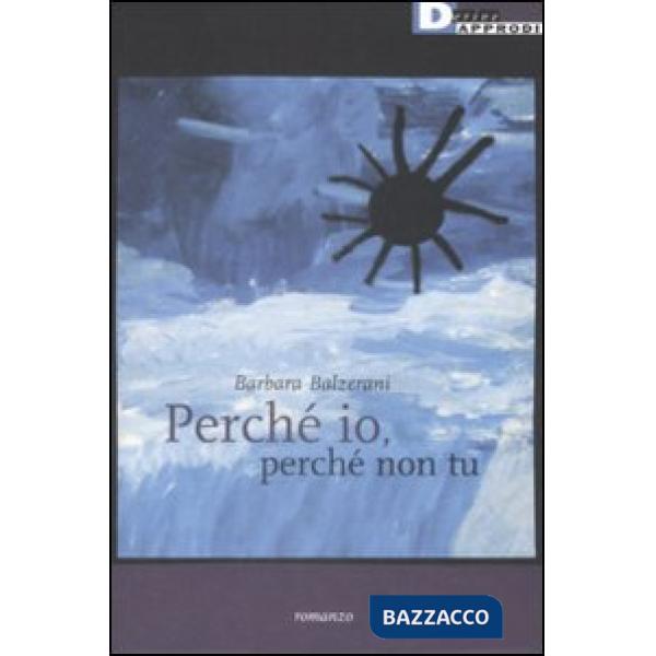 Perché io, perché non tu
