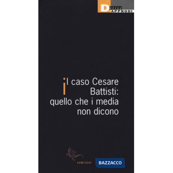 Caso Cesare Battisti: quello che i media non dicono (Il)