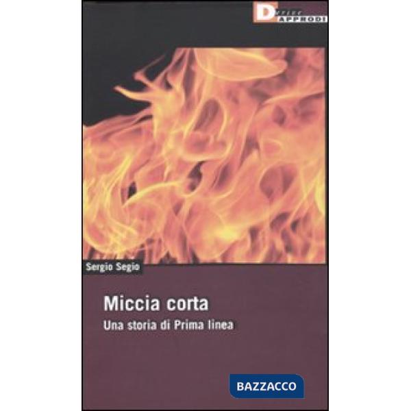 Miccia corta. Una storia di Prima Linea