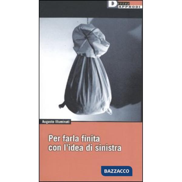 Per farla finita con l'idea di sinistra