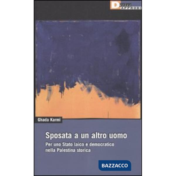 Sposata a un altro uomo. Per uno stato laico e democratico nella Palestina stori
