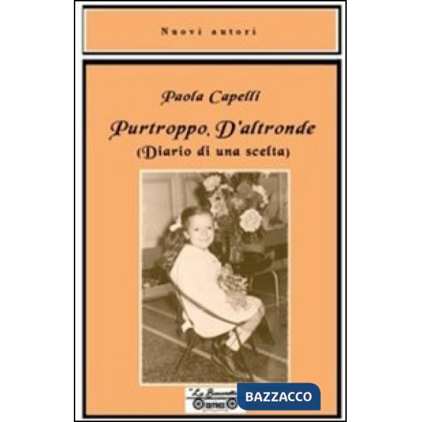 Purtroppo d'altronde. Diario di una scelta