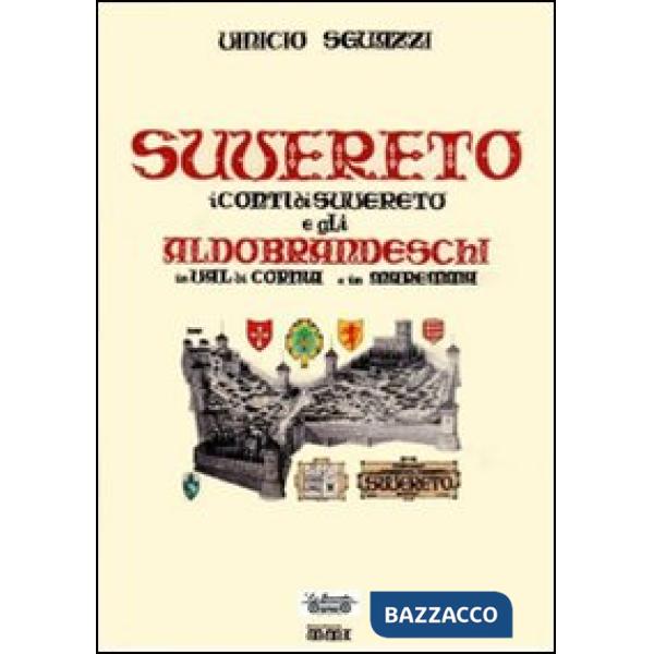 Suvereto. I conti di Suvereto e gli Aldobrandeschi in Val di Cornia e in Maremma