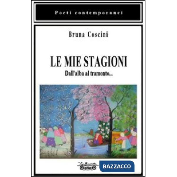 Mie stagioni. Dall'alba al tramonto (Le)