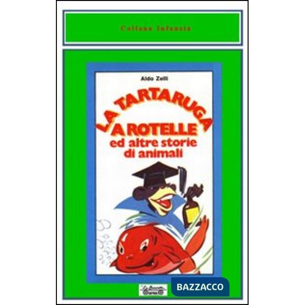 Tartaruga a rotelle ed altre storie di animali (La)
