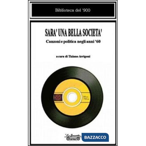 Sarà una bella società. Canzoni e politica negli anni '60