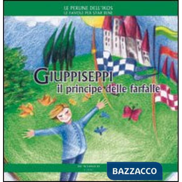 Giuppiseppi il principe delle farfalle. Ediz. illustrata