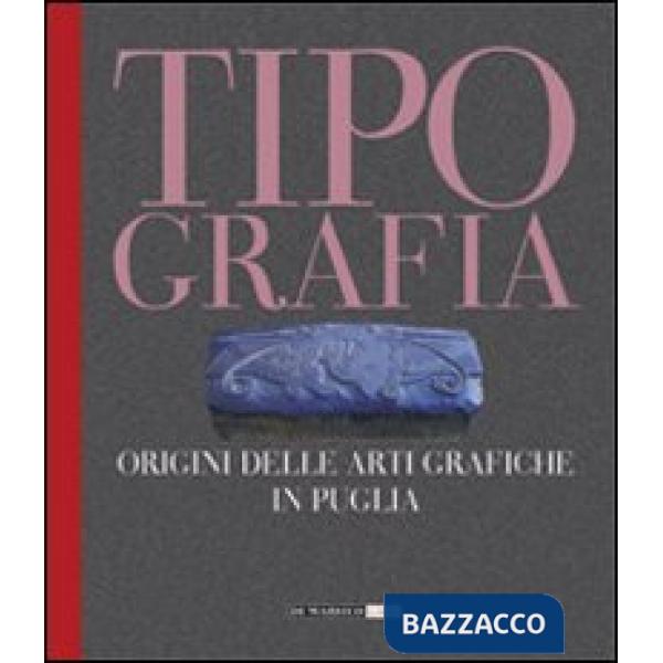 Tipografia. Origini delle arti grafiche in Puglia
