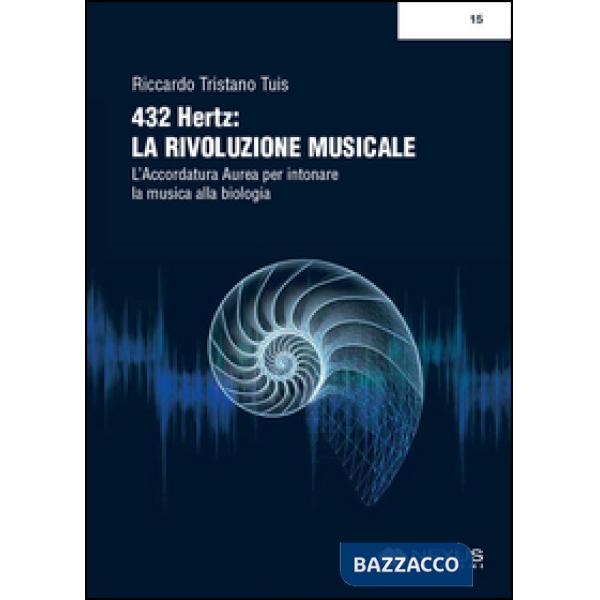 432 hertz: la rivoluzione musicale. L'accordatura aurea per intonare la musica alla biologia