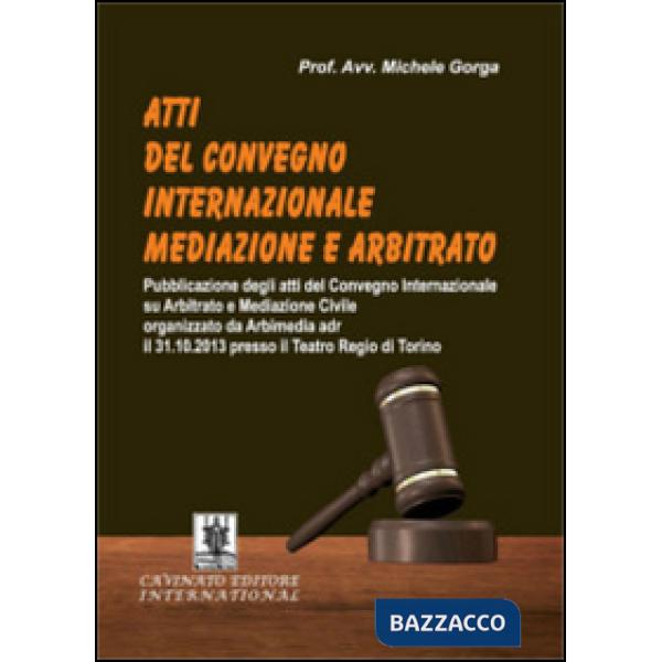 Atti del Convegno internazionale mediazione e arbitrato