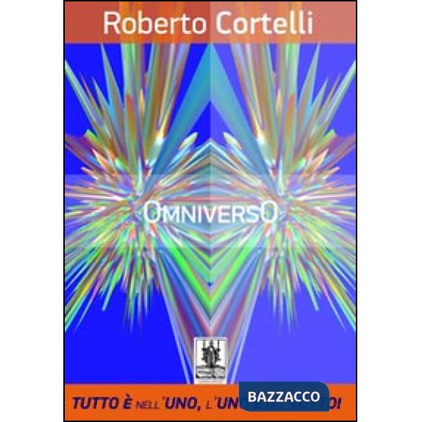 Omniverso. Tutto è nell'uno, uno è nel tutto