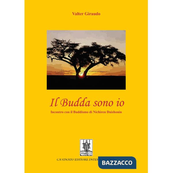 Budda sono io. Incontro con il buddismo di Nichiren Daishonin (Il)