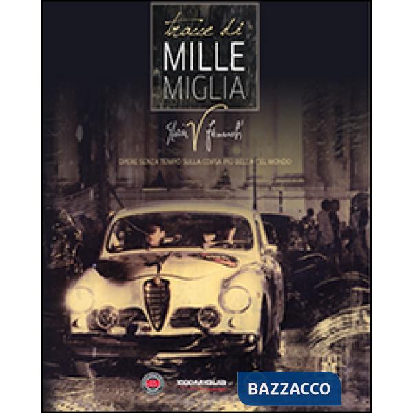 Tracce di mille miglia. Opere senza tempo sulla corsa più bella del mondo. Ediz. italiana, inglese e russa