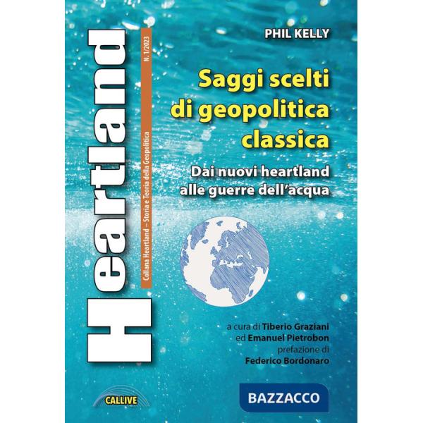 Heartland. Storia e teoria della geopolitica (2023). Vol. 1: Saggi scelti di geopolitica classica