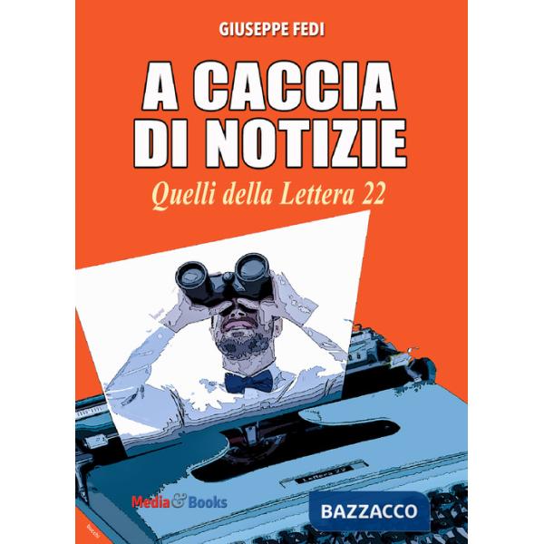 A caccia di notizie. I cronisti della Lettera 22